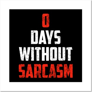 Zero Days Without Sarcasm Gift Funny Sarcastic Shirt , Womens Shirt , Funny Humorous T-Shirt | Sarcastic Gifts Posters and Art